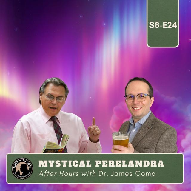 S8E24 – AH – "Mystical Perelandra", After Hours with Dr. James Como - podcast episode cover