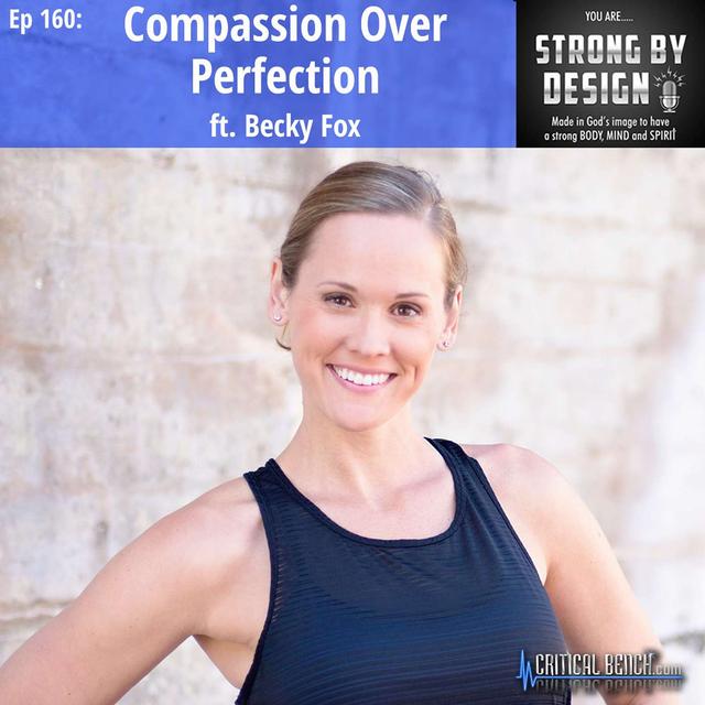 Ep 160 Compassion Over Perfection ft. Becky Fox - podcast episode cover