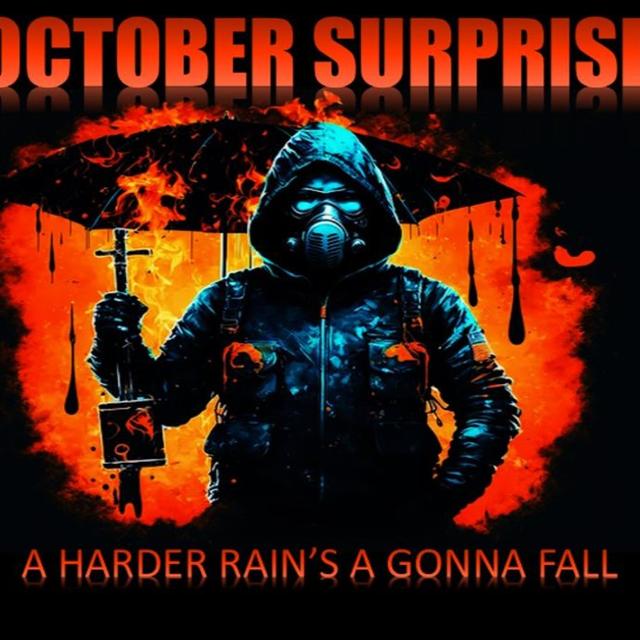 Show sample for 9/30/24: OCTOBER SURPRISE – A HARDER RAIN’S A GONNA FALL - podcast episode cover