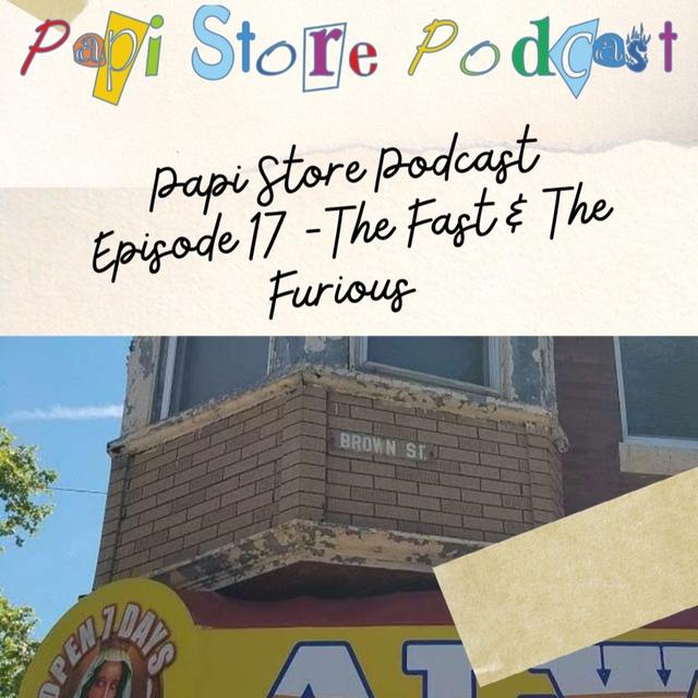 Papi Store Podcast Episode 17 - The Fast & The Furious - podcast episode cover