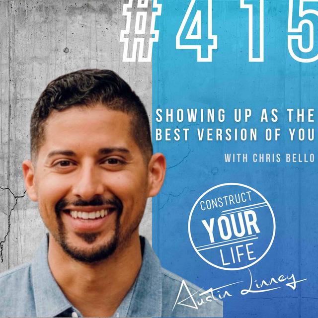Showing up as the best version of you with Chris Bello | Construct your life #415 - podcast episode cover
