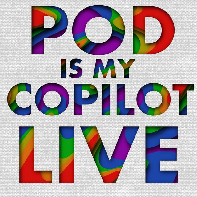 PiMC: Episode 585 - Thicksies: Pod Is My Copilot LIVE! On Pride48 - podcast episode cover