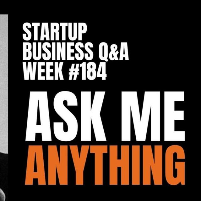 💥Ask Me Anything! Startup Q&A LIVE – Week #184 - podcast episode cover