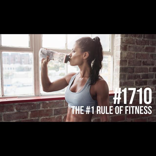 1710: The #1 Rule of Fitness - podcast episode cover