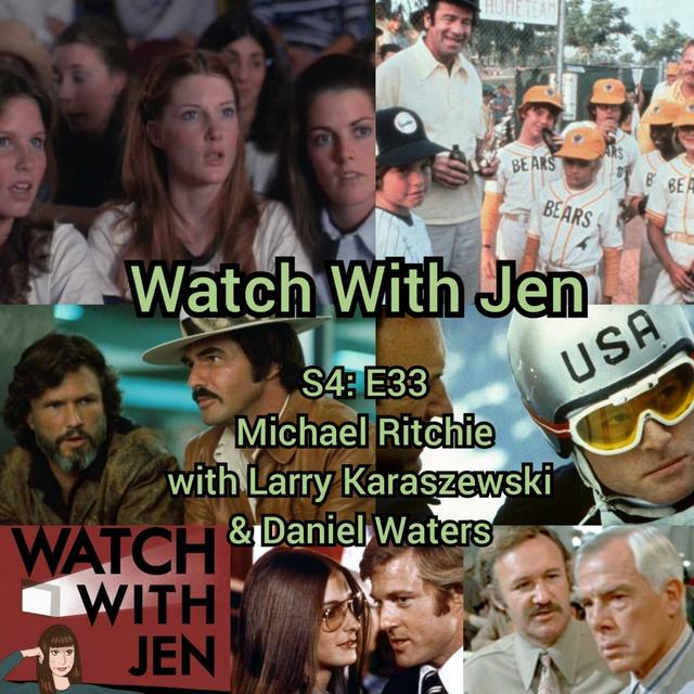 Watch With Jen - S4: E33 - Michael Ritchie with Larry Karaszewski & Daniel Waters - podcast episode cover