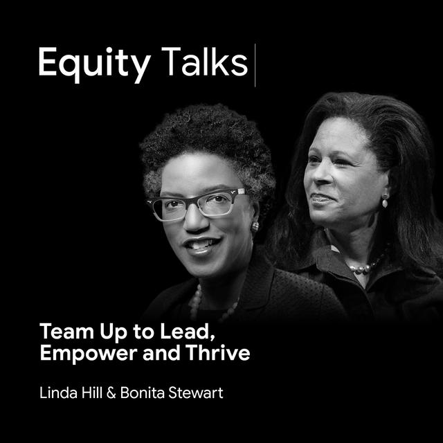 Bonita Stewart & Prof Linda Hill | Team Up to Lead, Empower & Thrive | The Search for Racial Equity - podcast episode cover
