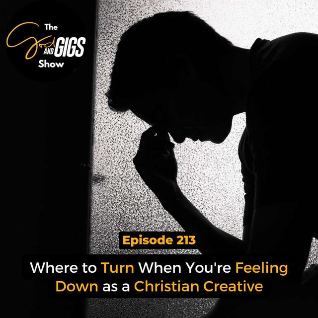 Where to Turn When You're Feeling Down as a Christian Creative - podcast episode cover