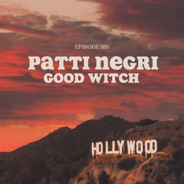#Ep185: Patti Negri Good Witch - podcast episode cover