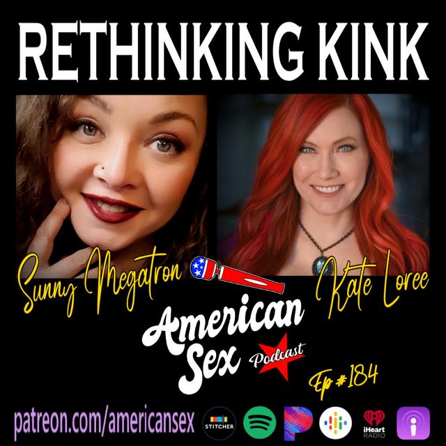 Rethinking Kink with Kate Loree & Sunny Megatron - Ep 184 - podcast episode cover