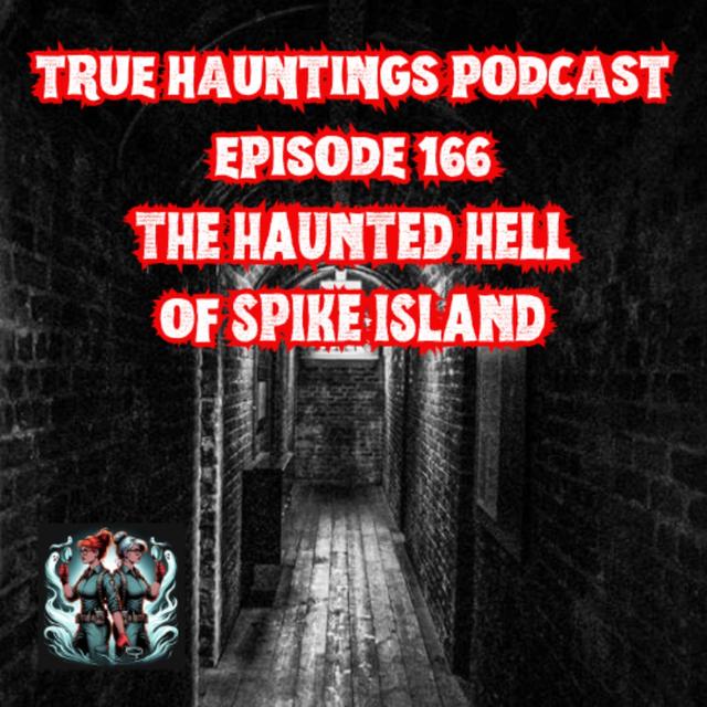 Case 166: The Haunted Hell of Spike Island Cobh - podcast episode cover
