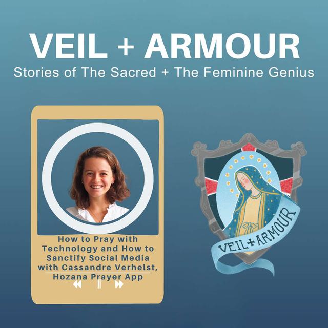 31. How do we pray? And how can we sanctify Social Media? A conversation on the Power of Digital Prayer with Cassandre Verhelst of the Hozana Prayer App - podcast episode cover