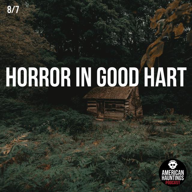 Horror In Good Hart - podcast episode cover