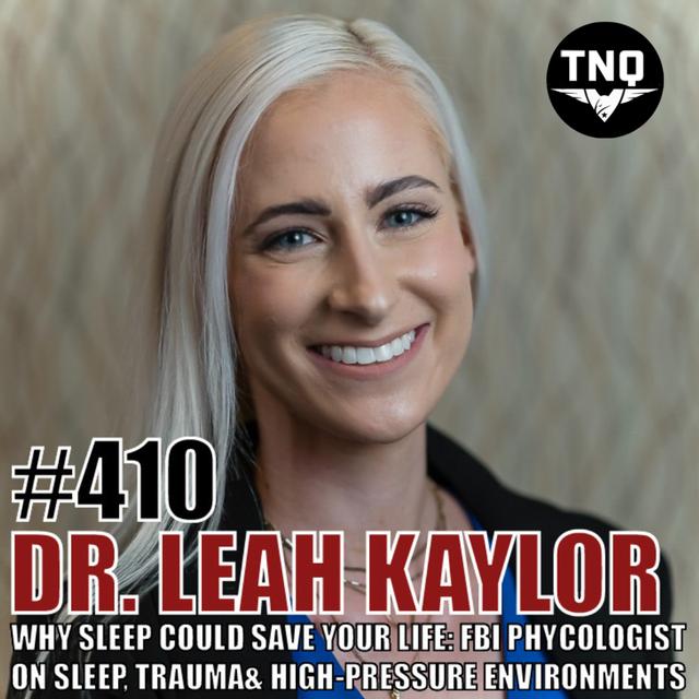 Why Sleep Could Save Your Life: FBI Psychologist Dr. Leah Kaylor on Sleep, Trauma & High-Pressure Environments - podcast episode cover