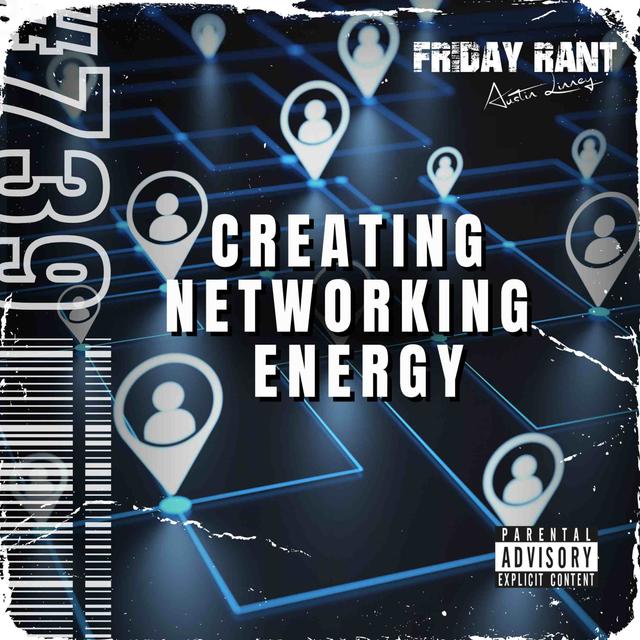 Creating Networking Energy | Friday Rant with Austin Linney | Construct your life #739 - podcast episode cover