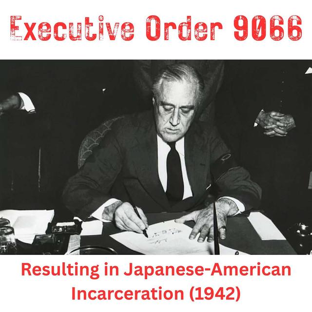 Executive Order 9066: Resulting in Japanese-American Incarceration (1942) - podcast episode cover