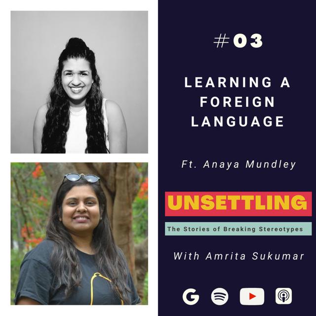 Ep-03: Learning a Foreign Language ft. Anaya Mundley on UNSETTLING by Amrita Sukumar - podcast episode cover
