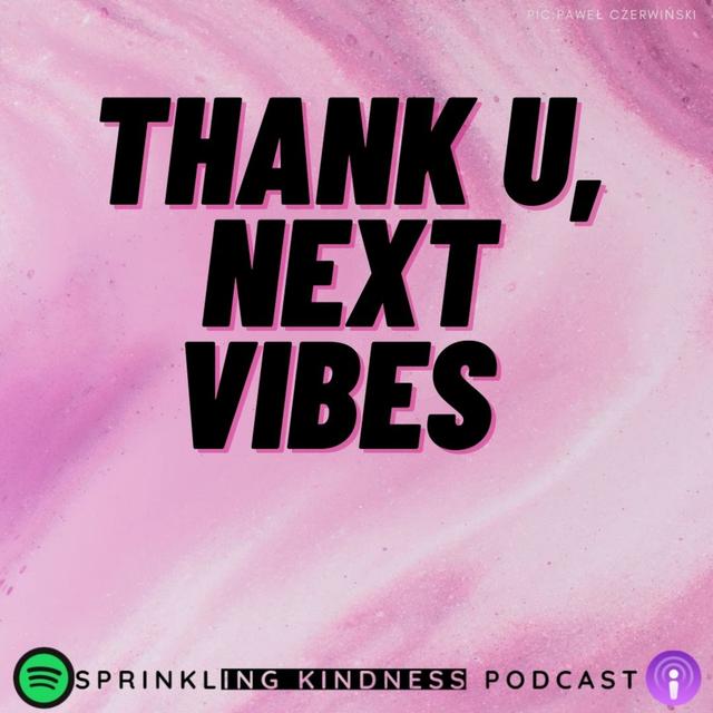 Thank u Next, vibes - podcast episode cover