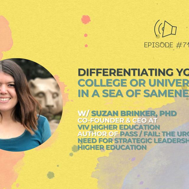 #71 - Differentiating Your College or University in a Sea of Sameness w/ Suzan Brinker from Viv Higher Education - podcast episode cover