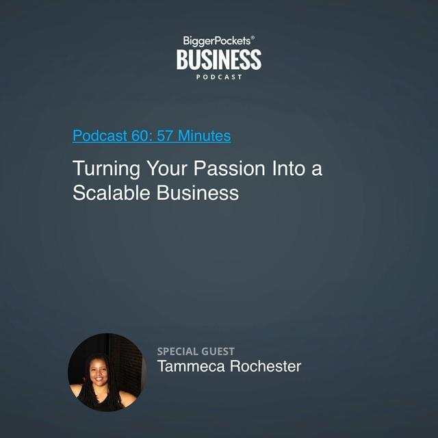 60: Turning Your Passion Into a Scalable Business With Tammeca Rochester - podcast episode cover