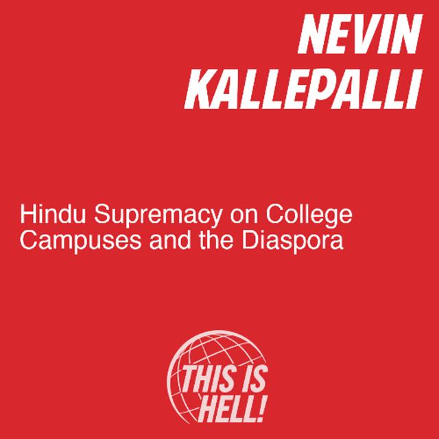 Hindu Supremacy on College Campuses and the Diaspora / Nevin Kallepalli - podcast episode cover