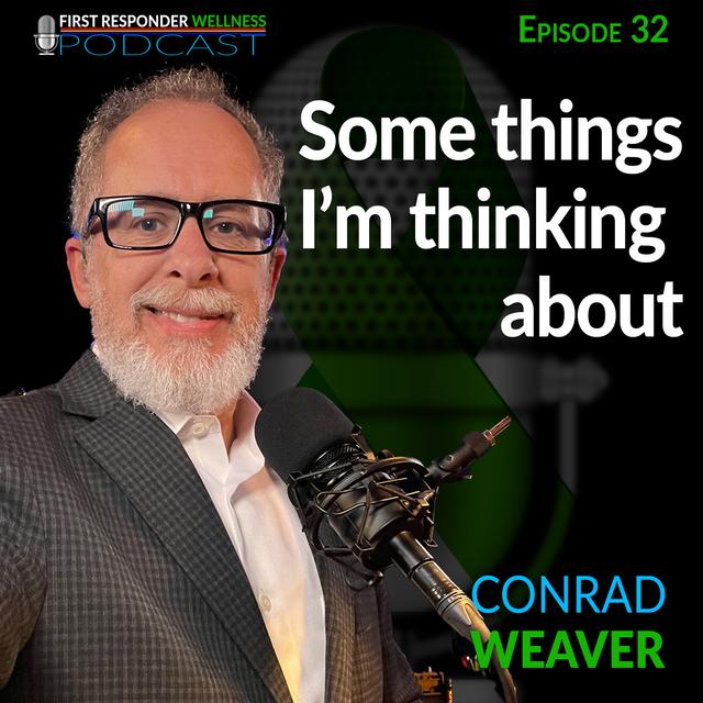 32- Some things I'm thinking about. With Conrad Weaver - podcast episode cover