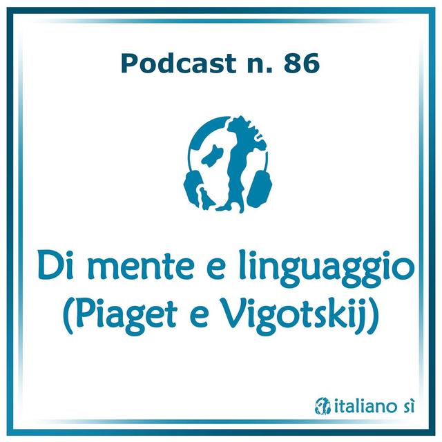 86 - Di mente e linguaggio (Piaget e Vigotskij) - podcast episode cover