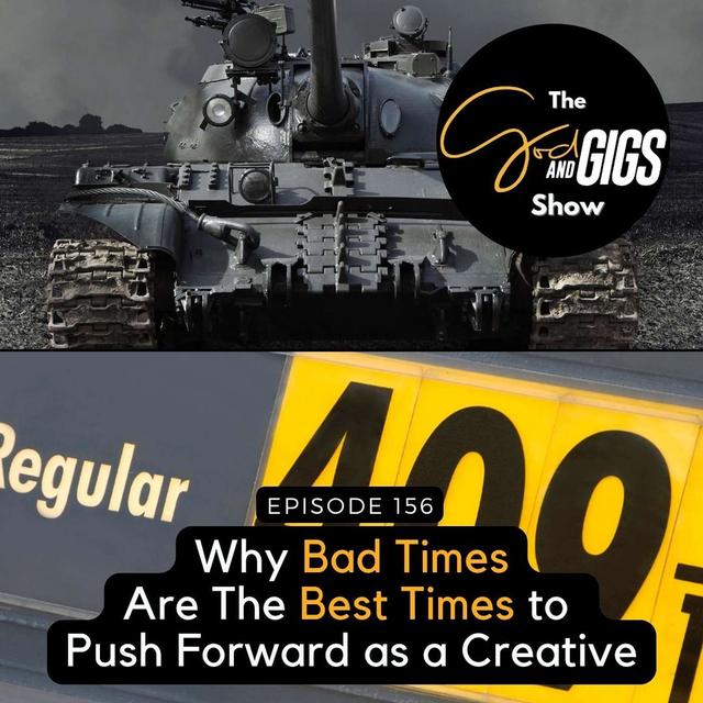Why Bad Times Are The Best Times to Push Forward as a Creative - podcast episode cover