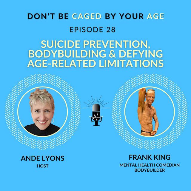 EP 28 Suicide Prevention, Bodybuilding, and Defying Age-Related Limitations - podcast episode cover