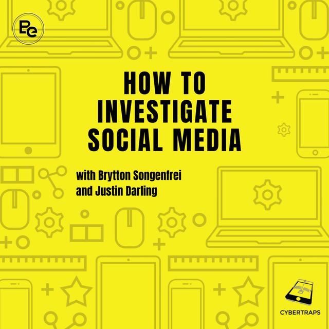 How to Investigate Social Media with Brytton Songenfrei and Justin Darling Cybertraps 148 - podcast episode cover