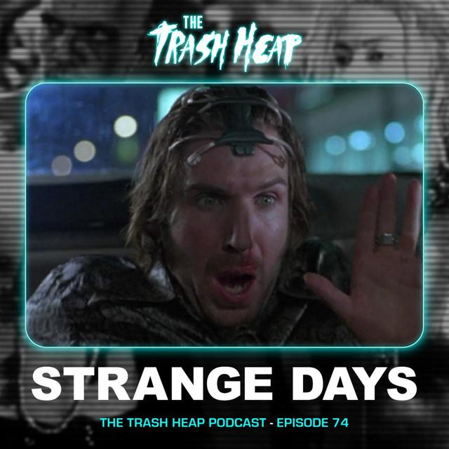 Episode 74: Strange Days - podcast episode cover