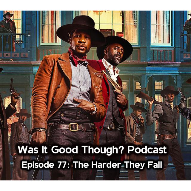 Episode 77: The Harder They Fall - podcast episode cover