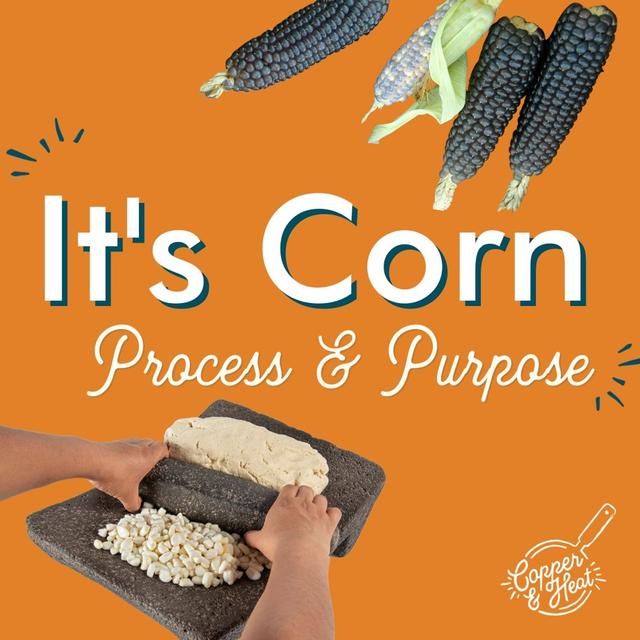 It's Corn: Process & Purpose - podcast episode cover