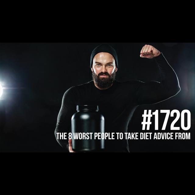 1720: The 8 Worst People to Take Diet Advice From - podcast episode cover