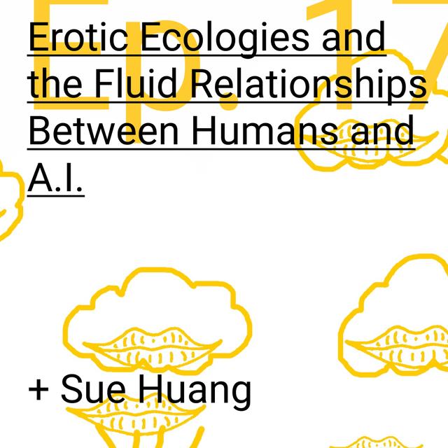 Erotic Ecologies and the Fluid Relationships Between Humans and A.I. - podcast episode cover