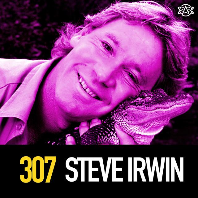 307 - Crikey! The Croc Hunter Steve Irwin - podcast episode cover