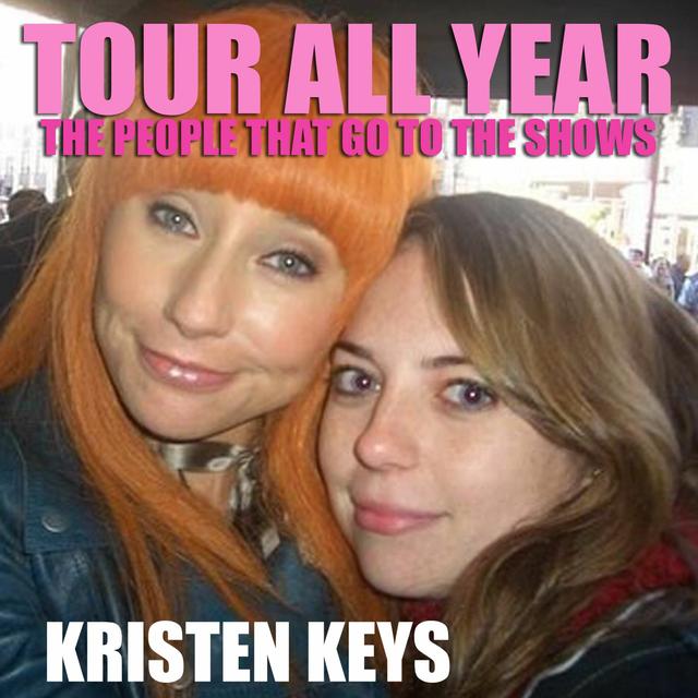 Tour All Year - The People That Go To The Shows: Kristen Keys - podcast episode cover