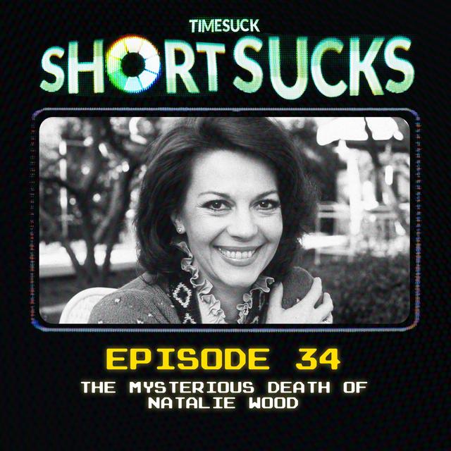 Short Suck #34 - The Mysterious Death of Natalie Wood - podcast episode cover