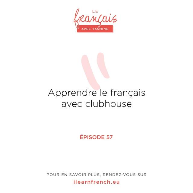 57. Apprendre le français avec Clubhouse - podcast episode cover