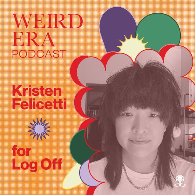 Episode 97: Weird Era feat. Kristen Felicetti - podcast episode cover