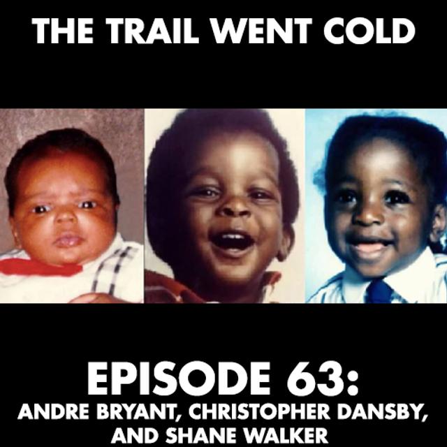 The Trail Went Cold - Episode 63 - Andre Bryant, Christopher Dansby, and Shane Walker - podcast episode cover