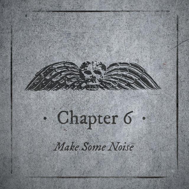 Chapter Six: Make Some Noise - podcast episode cover