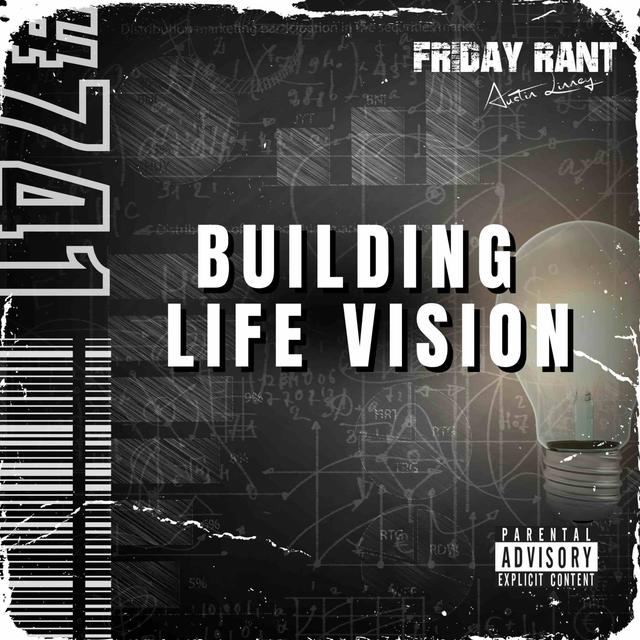 Building Life Vision | Friday Rant with Austin Linney | Construct your life #741 - podcast episode cover