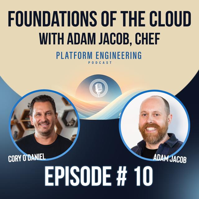Foundations of The Cloud With Adam Jacob, Chef - podcast episode cover