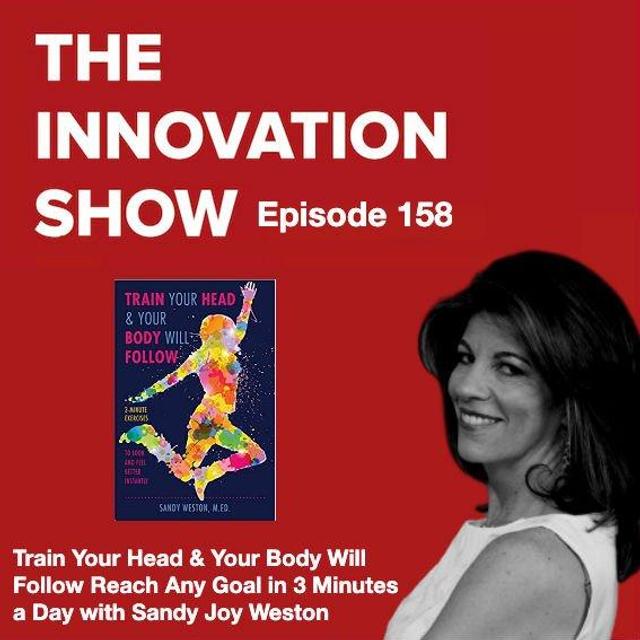 Train Your Head & Your Body Will Follow with Sandy Joy Weston - podcast episode cover