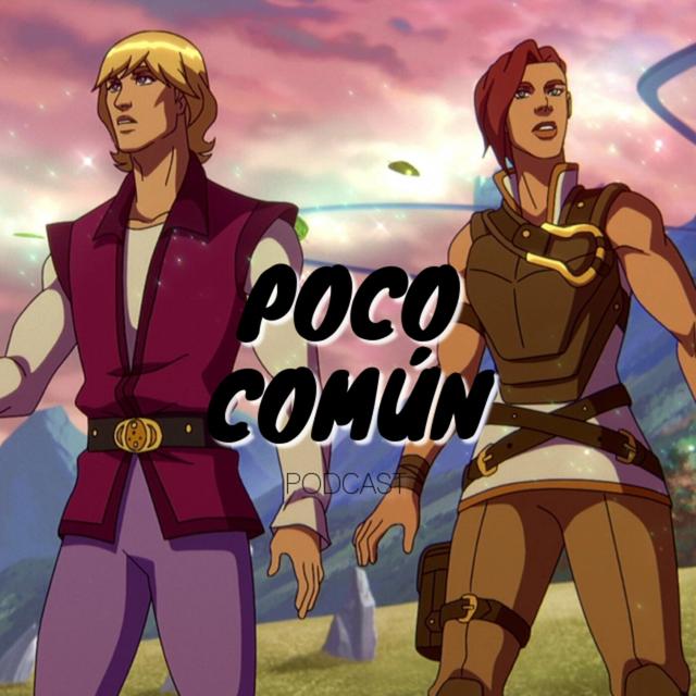 Poco Común Ep.158 "Masters of the Universe Revelation" - podcast episode cover