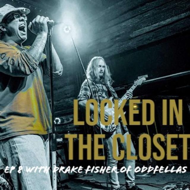 Locked In The Closet: Ep 8 with Drake Fisher of Oddfellas - podcast episode cover