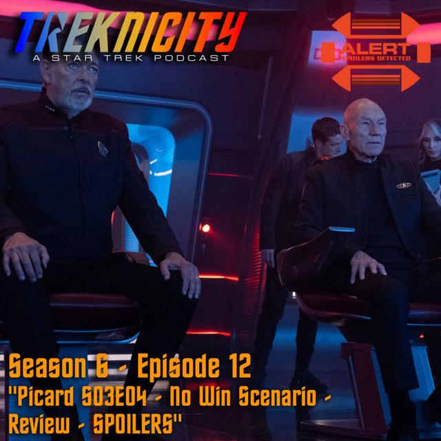 Treknicity - Season 06 - Episode 12 - "Picard - S03E04 - No Win Scenario - Review - SPOILERS" - podcast episode cover