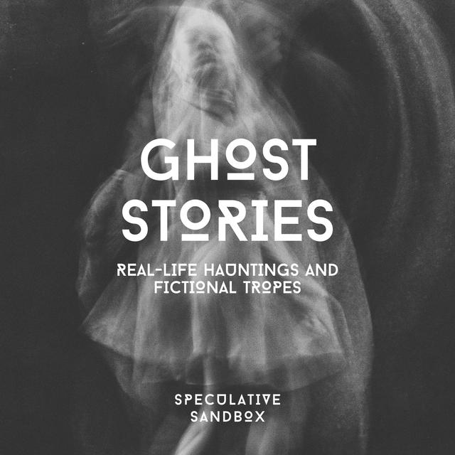 15. Ghost Stories: Real-Life Hauntings and Fictional Tropes - podcast episode cover