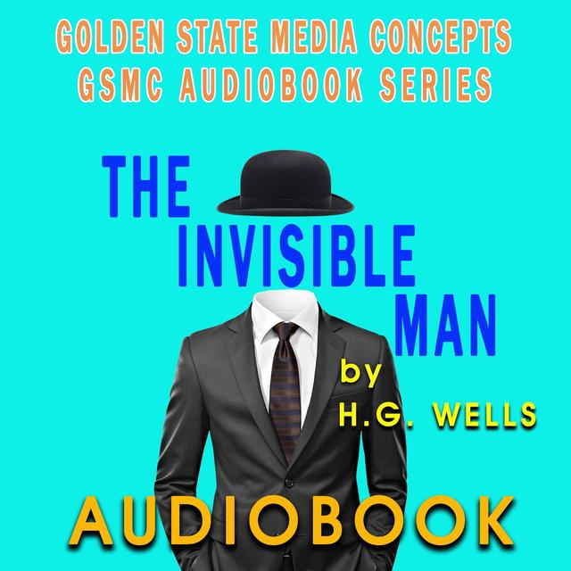 GSMC Audiobook Series: The Invisible Man Episode 8 and 9: Chapters XVIII and XIX and Chapters XX and XXI - podcast episode cover