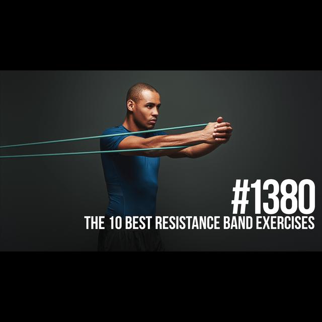 1380: The 10 Best Resistance Band Exercises - podcast episode cover